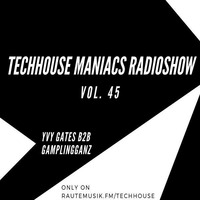TECHHOUSE MANIACS RADIOSHOW VOL. 45 - Yvy Gates B2B GamplingGanz (Newcomer Special) by Gordon
