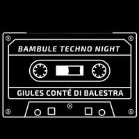 BAMBULE TECHNO NIGHT - GIULES CONTÉ DI BALESTRA by Gordon