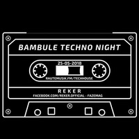 BAMBULE TECHNO NIGHT - REKER (FAZEmag) by Gordon