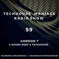 TECHHOUSE MANIACS RADIOSHOW VOL. 59 - GORDON T - 24.06.2018 by Gordon
