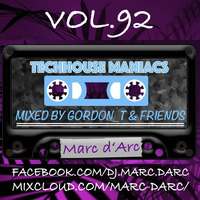 TECHHOUSE MANIACS RADIO SHOW VOL. 92 - Marc d'Arc by Gordon