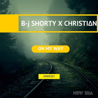 B-j Shorty X CHRISTI∆N - On My Way (Extended Mix) by CHRSTN