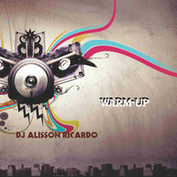 Warm Up by DJ ALISSON RICARDO