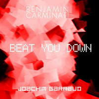 Joachim Garraud - Beat you down - Benjamin Carminati remix by Benjamin Carminati