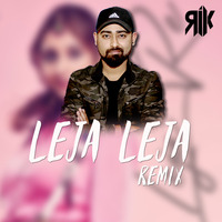 DJ RIK - LEJA LEJA Remix by RIK HALDER (DJ RIK)
