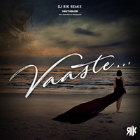 DJ RIK -Dvani Bhanushali - Vaaste - Chillout mix by RIK HALDER (DJ RIK)
