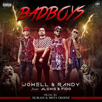 BAD BOYS – JOWELL &amp; RANDY FT. ALEXIS &amp; FIDO – (DJ–XAVIER) by DJ-XAVIER