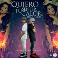 QUIERO SENTIR TU CALOR – YIZAK Y DION – (DJ–XAVIER) by DJ-XAVIER