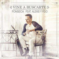 VINE A BUSCARTE (OFFICIAL REMIX) – FONSECA FT ALEXIS  FIDO  – (DJ-XAVIER) by DJ-XAVIER