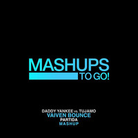 Daddy Yankee Vs. Tujamo - Vaiven Bounce (Jhonny Partida Mashup) by Mashups 2 Go