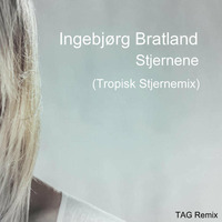 Ingebjørg Bratland - Stjernene (Tropisk Stjernemiks) - TAG Remix by TAG Remix