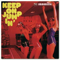 KEEP ON JUMP IN' by JIM MUSIK