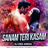 Sanam Teri Kasam - Dj Dee Arena by DJ Dee Arena