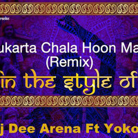 Pukarta Chala Hoon Main - Dee Arena FT Yoko by DJ Dee Arena