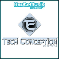 Reyney K - 154. TechConception (TC154) @RauteMusik.FM/TechHouse by Reyney K
