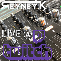 Reyney K - Live 2020-05-20 @ twitch by Reyney K