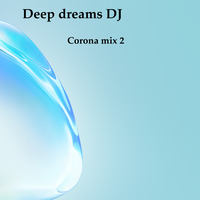 Deep dreams DJ - corona mix 2 (retro time!!!) by Deep Dreams DJ