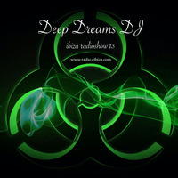 Deep Dreams DJ - ibiza radioshow 13 (www.radio-eibiza.com) by Deep Dreams DJ