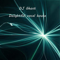 DJ Ghost - Delightful house by Deep Dreams DJ