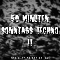 Dj Tobias Rox - 50 Minuten Sonntags Techno II by Dj Tobias Rox