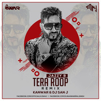 Jazzy B - Tera Roop (Mashup) DJ Kanwar X DJ SAN J by SAN J
