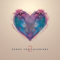Songs For Lovebirds 2 by re:unite tonite