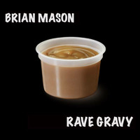 Rave Gravy by Brian Mason
