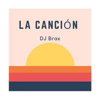 La Cancion @ DJ Brax by DJ Brax