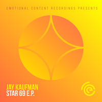 Jay Kaufman - Star 69 - Star 69 E.P. - Emotional Content Recordings 063 by Jay Kaufman