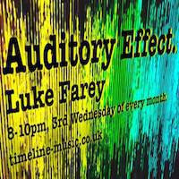 Luke Farey – Auditory Effect 005 (Feb 14th 2017) by Timeline Music 2.5