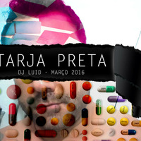TARJA PRETA (Março 2016) by Luid Deejay