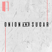 Onion&amp;Sugar [Podcast 001] by La Habitacion del Panico TV