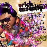 Erich Ensastigue - Happy Jaus Beats PODCAST Mix Set by erich ensastigue