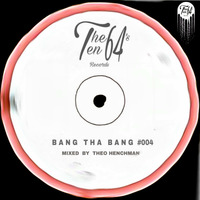 Bang Tha Bang #004 (Mixed by Theo Henchman) by The 1064's Deep Show