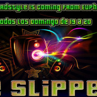 Stylecore Radio Presenta, Hardstyle Is Coming From Euphoric, episodio 5 By The Slipper by The Slipper