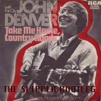 John Denver - Take Me Home, Country Roads (The Slipper Bootleg) by The Slipper