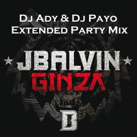 J.Balvin - Ginza (Dj Ady &amp; Dj Payo Extended Party Mix) by DUTTY BEATZ PROJECT