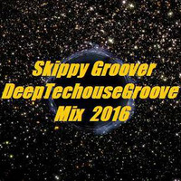 DeepTechouse Groove Mix 2016 by Skippy Groover