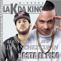  King Feat. Jacob Forever    - Hasta El Piso REMIX  By Dj SANCHEZ CUBAN by Dj  Sanchez Cuban