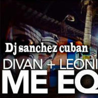 DIVAN Feat LEONI TORRES   Me Equivoqué Remix By dj sanchez cuban by Dj  Sanchez Cuban