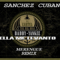 Daddy Yankee   Ella Me Levanto ( Dj sanchez cuban  2016) by Dj  Sanchez Cuban