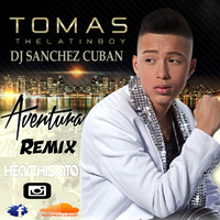 Tomas  - Aventura (Dj sanchez cuban  Mambo Remix) by Dj  Sanchez Cuban