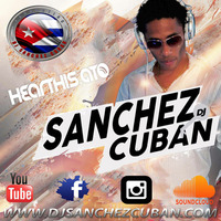 Dj sanchez cuban Mix Mar 2016 by Dj  Sanchez Cuban