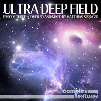 Ultra Deep Field Episode Three - Mixed by Matthias Springer by MFSound / DPR Audio