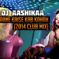 Jaane Kaise Kab Kaha Dj Aashikaa Remix by DjAashikaa