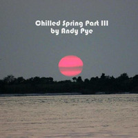 Andy Pye-Spring Chilled Mix Vol 3 by Chilled Spring