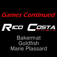 Bakermat & Goldfish feat. Marie Plassard - Games Continued (RICO COSTA REMIX) by Rico Costa