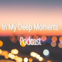 In My Deep Moments Podcast #02 by KASANC