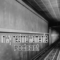 In My Techno Moments Podcast #02 by KASANC