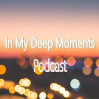 In My Deep Moments Podcast #04 by KASANC
